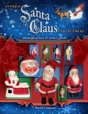 Cover of: Antique Santa Claus Collectibles Identification Value Guide by 