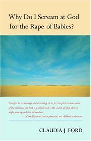 Why do I scream at God for the rape of babies? by Claudia J. Ford