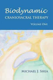 Cover of: Biodynamic Craniosacral Therapy by Michael J. Shea, Shea, Michael J. Ph. D.