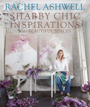 Shabby Chic Inspirations by Rachel Ashwell