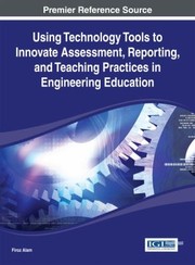 Cover of: Using Technology Tools To Innovate Assessment Reporting And Teaching Practices In Engineering Education