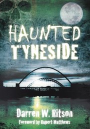 Haunted Tyneside Darren W Ritson by Darren W. Ritson