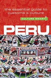Cover of: Peru  Culture Smart
            
                Culture Smart The Essential Guide to Customs  Culture by 