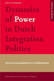 Cover of: Dynamics Of Power In Dutch Integration Politics From Accommodation To Confrontation