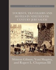 Tourists Travellers and Hotels in 19thCentury Jerusalem by Rupert L. Chapman