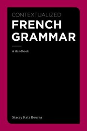 Contextualized French Grammar A Handbook by Stacey Katz Bourns