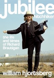 Cover of: Jubilee Hitchhiker The Life And Times Of Richard Brautigan by 
