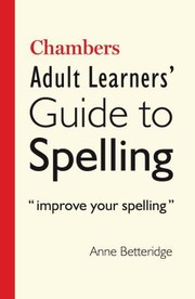 Cover of: Chambers Adult Learners Guide to Spelling by 