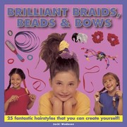 Cover of: Brilliant Braids Beads Bows 25 Fantastic Hairstyles That You Can Create Yourself