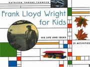 Cover of: Frank Lloyd Wright for kids by Kathleen Thorne-Thomsen