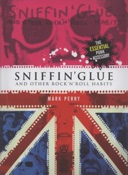 Cover of: Sniffin Glue And Other Rock N Roll Habits