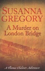 Cover of: A Murder on London Bridge
            
                Thomas Chaloner Mysteries