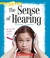 Cover of: The Sense of Hearing
            
                New True Books