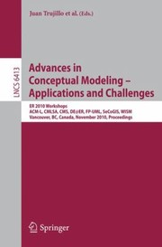 Cover of: Advances In Conceptual Modeling Applications And Challenges Er 2010 Workshops Acml Cmlsa Cms Deer Fpuml Secogis Wism Vancouver Bc Canada November 14 2010 Proceedings