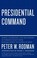 Cover of: Presidential Command Power Leadership And The Making Of Foreign Policy From Richard Nixon To George W Bush