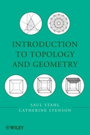 Cover of: Introduction To Topology And Geometry Saul Stahl Department Of Mathematics The University Of Kansas Lawrence Ks Catherine Stenson Department Of Mathematics Juniata College Huntington Pa