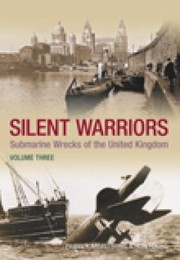 Cover of: Silent Warriors Submarine Wrecks of the United Kingdom Vol 3