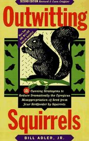 Cover of: Outwitting Squirrels: 101 Cunning Stratagems to Reduce Dramatically the Egregious Misappropriation of Seed from Your Birdfeeder by Squirrels