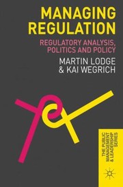 Cover of: Managing Regulation Regulatory Analysis Politics And Policy by 