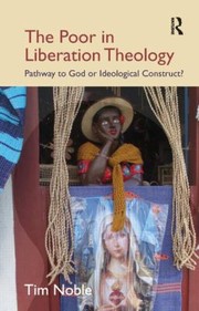 Cover of: The Poor In Liberation Theology Pathway To God Or Ideological Construct