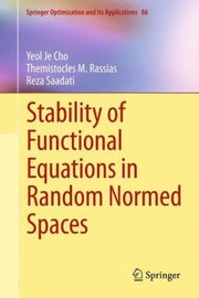 Stability of Functional Equations in Random Normed Spaces
            
                Springer Optimization and Its Applications by Themistocles M. Rassias