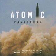 Atomic Postcards Radioactive Messages From The Cold War by John O'Brian