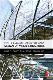 Cover of: Finite Element Analysis and Design of Metal Structures