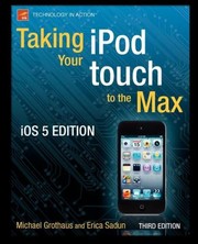 Cover of: Taking Your iPod Touch to the Max IOS 5 Edition