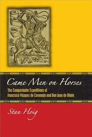 Cover of: Came Men On Horses The Conquistador Expeditions Of Francisco Vzquez De Coronado And Don Juan De Oate by 