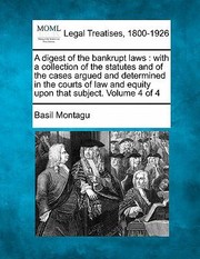 Cover of: Digest Of The Bankrupt Laws With A Collection Of The Statutes And Of The Cases Argued And