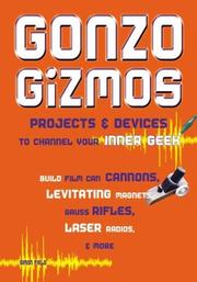 Cover of: Gonzo Gizmos: Projects & Devices to Channel Your Inner Geek