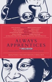 Cover of: Always Apprentices Conversations About Writing From The Believer Magazine by 