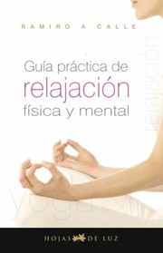 Cover of: Guia Practica de Relajacion Fisica y Mental  Practical Guide Physical and Mental Relaxtion