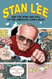 Stan Lee and the rise and fall of the American comic book by Jordan Raphael