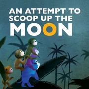 Cover of: An Attempt to Scoop Up the Moon by 
