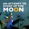 Cover of: An Attempt to Scoop Up the Moon