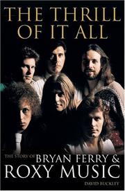 Cover of: The Thrill of It All: The Story of Bryan Ferry & Roxy Music