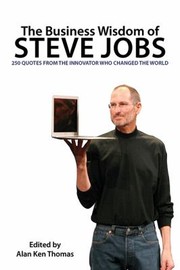 Cover of: The Business Wisdom Of Steve Jobs 250 Quotes From The Innovator Who Changed The World