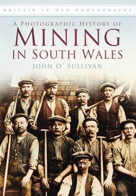 A Photographic History Of Mining In South Wales