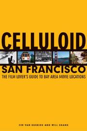 Cover of: Celluloid San Francisco: the film lover's guide to Bay Area movie locations