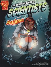 Cover of: The Amazing Work of Scientists
            
                Graphic Science and Engineering in Action by 