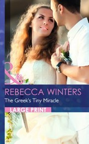 The Greek's Tiny Miracle by Rebecca Winters