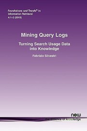 Cover of: Mining Query Logs Turning Search Usage Data Into Knowledge