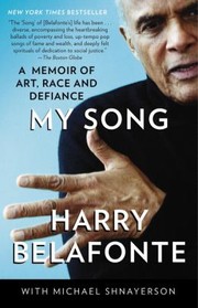 My Song A Memoir Of Art Race And Defiance by Harry Belafonte