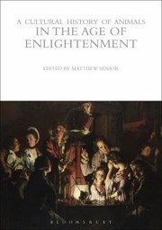 Cover of: A Cultural History of Animals in the Age of Enlightenment
            
                Cultural History of Animals