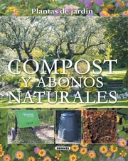 Cover of: Compost y Abonos Naturales  Compost and Natural Fertilizers
            
                Plantas de Jardin