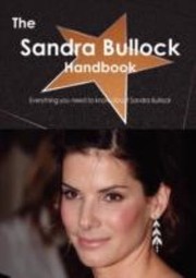 Cover of: The Sandra Bullock Handbook  Everything You Need to Know about Sandra Bullock