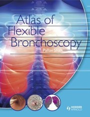 Atlas Of Flexible Bronchoscopy by Pallav Shah