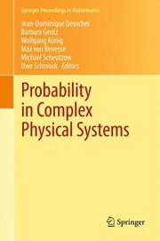 Cover of: Probability In Complex Physical Systems In Honour Of Erwin Bolthausen And Jurgen Gartner