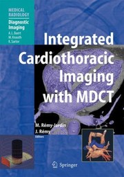 Cover of: Integrated Cardiothoracic Imaging with MDCT
            
                Medical Radiology Diagnostic Imaging